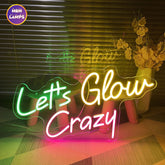 Let's glow crazy Neon Sign